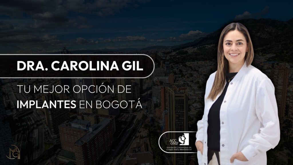 Dra. Carolina Gil - Tu mejor opción de implantes en Bogotá
